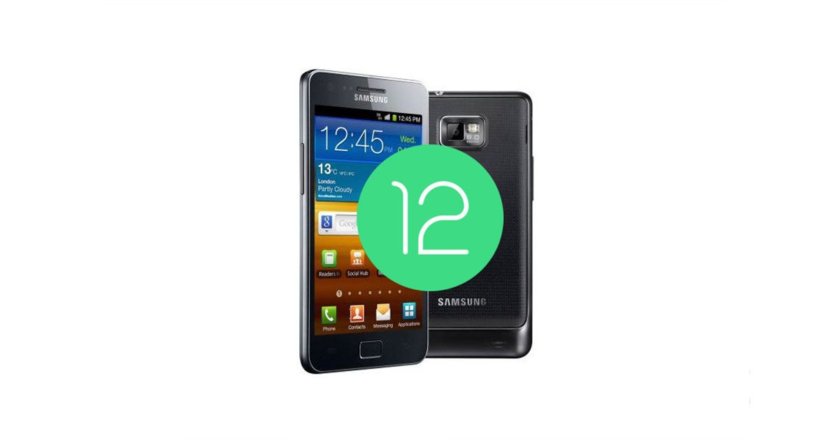 Samsung Galaxy S II ජංගම දුරකතනය සඳහා Android 12 වලින් බල ගැන්වෙන Custom Rom එකක් නිකුත් වේ