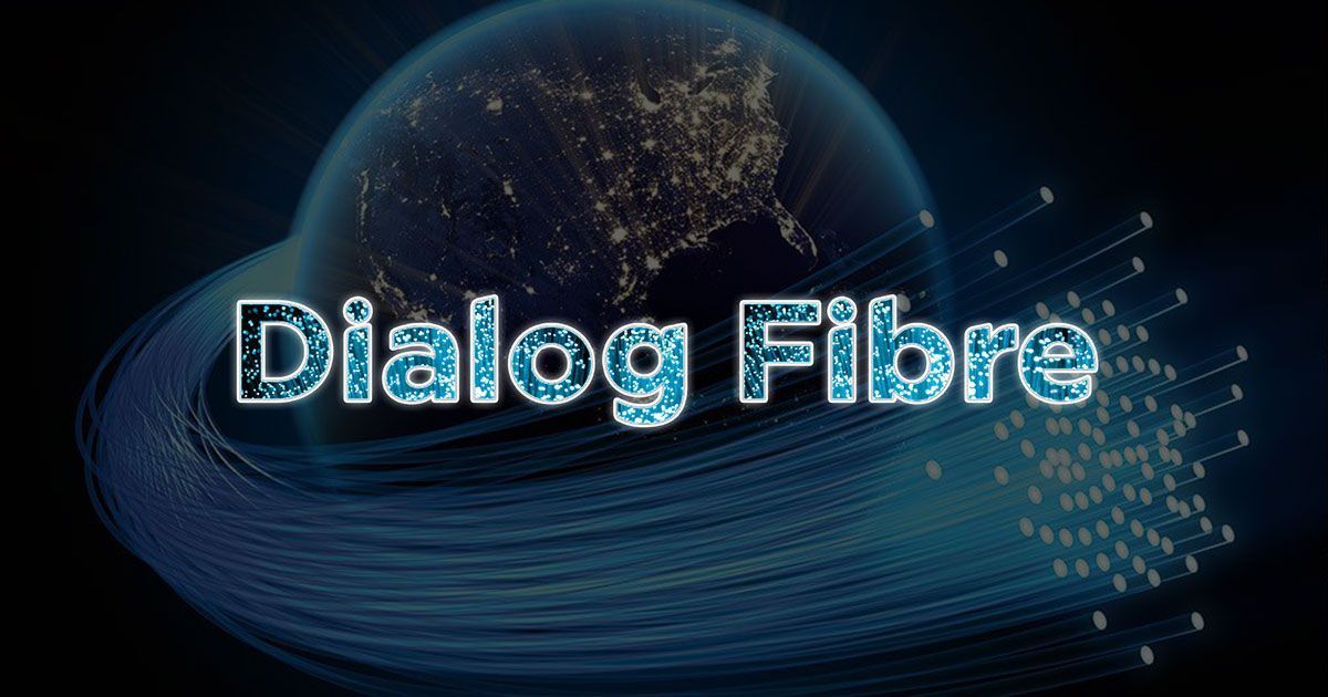Dialog Fiber සඳහා රු.7,850 සිට නව unlimited පැකේජයන් 04ක් හඳුන්වා දේ