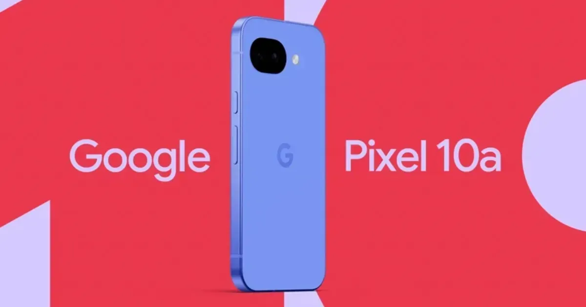 Google සමාගමේ නවතම Budget Device එක Pixel 10a නිල වශයෙන් එළිදක්වයි